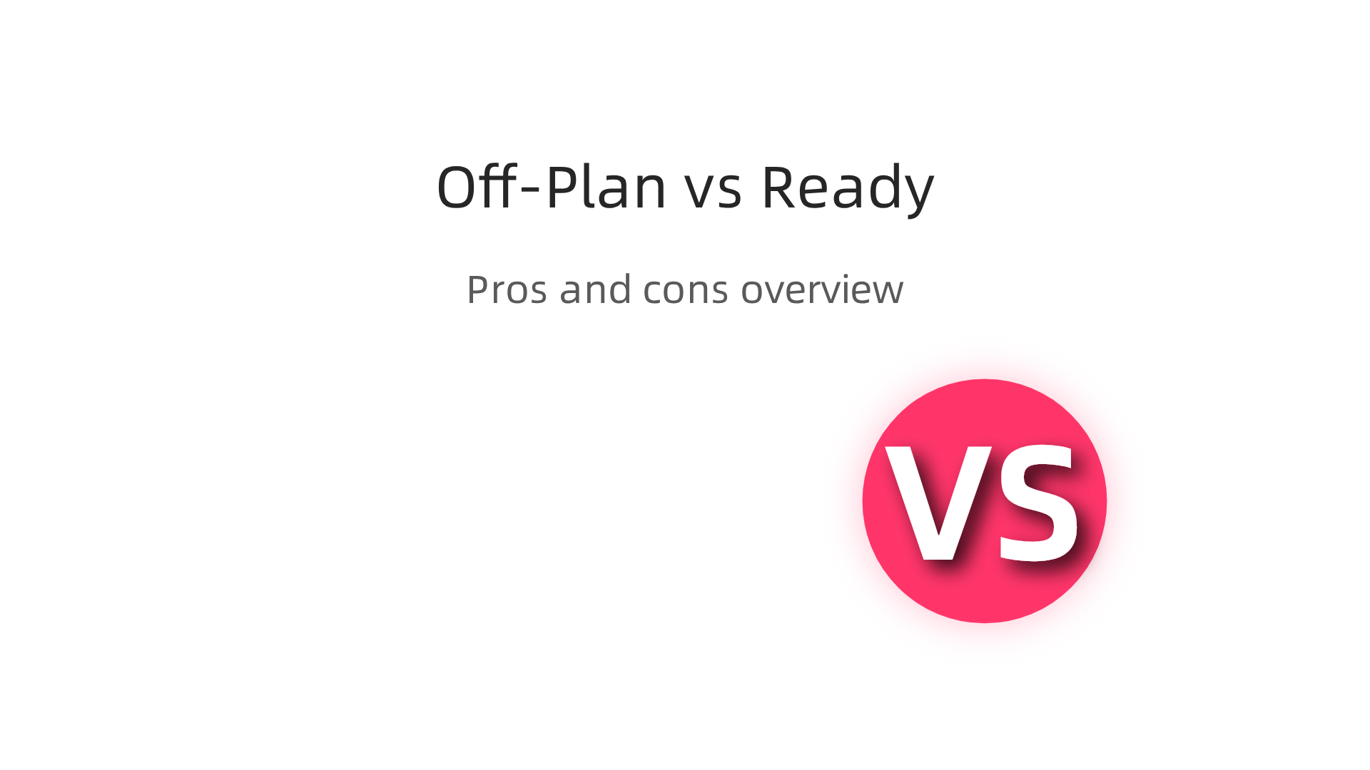 Compare the advantages and disadvantages of investing in off-plan versus ready properties in Dubai.