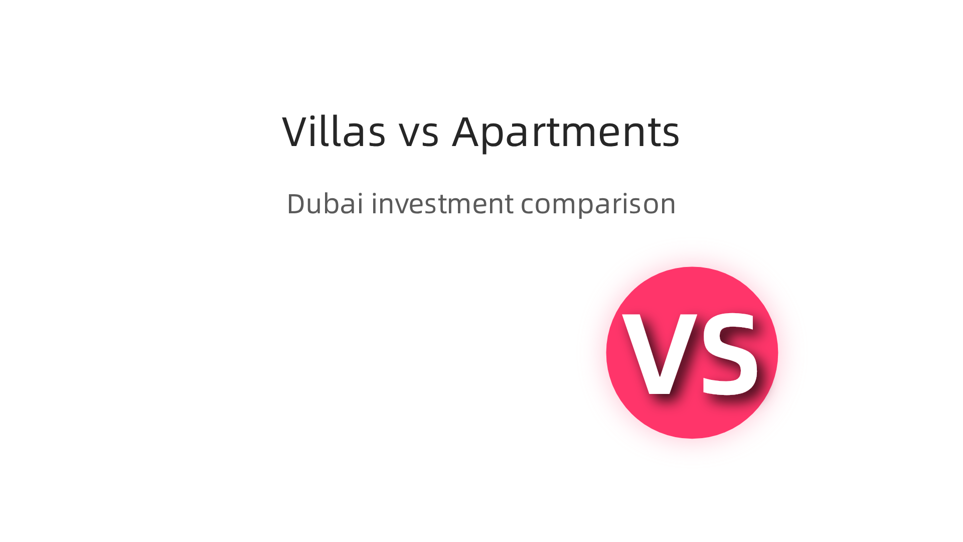 An infographic comparing the distinct benefits and characteristics of investing in villas versus apartments in the Dubai market.